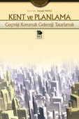 Kent ve Planlama - Geçmişi Korumak Geleceği Tasarlamak