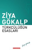 Türkçülüğün Esasları by Ziya Gökalp Türkçülüğün Esasları by Ziya Gökalp
