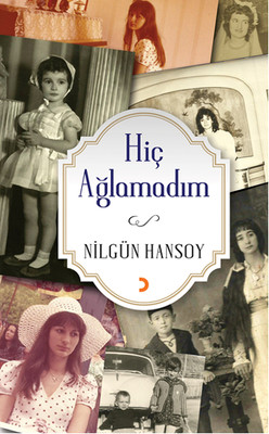 Hiç Ağlamadım Nilgün Hansoy Fiyat Satın Al D R