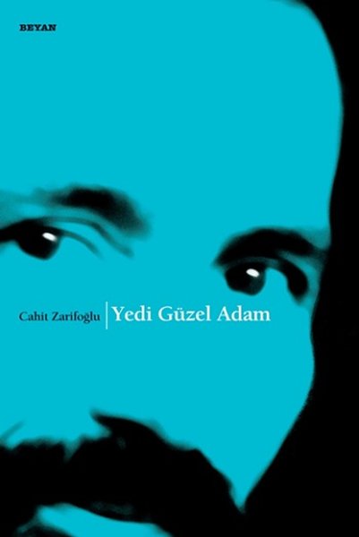 Yedi Güzel Adam, Cahit Zarifoğlu, Beyan Yayınları