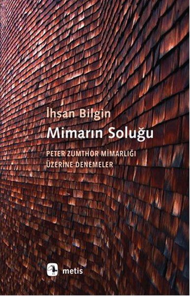 Mimarın Soluğu, İhsan Bilgin, Metis Yayınları