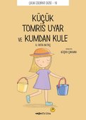Küçük Küçük Tomris Uyar ve Kumdan Kule - Çocuk Edebiyatı Dizisi 19