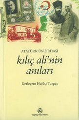 Atatürk'ün Sırdaşı Kılıç Ali'nin Anıları