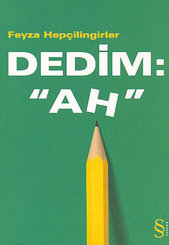 Dedim : 'Ah'