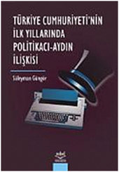 Türkiye Cumhuriyetinin İlk Yıllarında Politikacı - Aydın İlişkisi