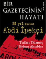 Bir Gazetecinin Hayatı - 28 Yıl Sonra Abdi İpekçi