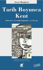 Tarih Boyunca Kent - Kökenleri Geçirdiği Dönüşümler ve Geleceği