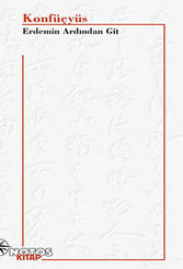 Konfüçyüs - Erdemin Ardından Git