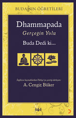 Dhammapada Gerçeğin Yolu Buda Dedi ki...