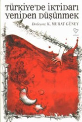 Türkiye'de İktidarı Yeniden Düşünmek