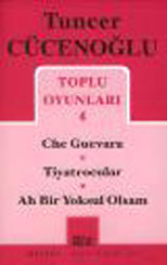 Toplu Oyunları 4 ( Che - Tiyarocular - Ah Bir Yoksul )