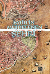 Fatih'in Müjdelenen Şehri - 3 Devirde İstanbul