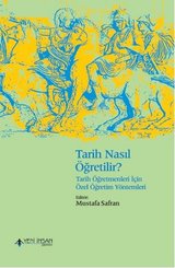 Tarih Nasıl Öğretilir? - Tarih Öğretmenleri İçin Özel Öğretim Yöntemleri