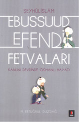 Kanuni Devri Şeyhülislamı Ebussuud Efendi Fetvaları