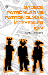 Sadece Patronlar ve Patron Olmak İsteyenler İçin