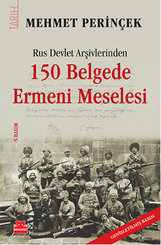 Rus Devlet Arşivlerinden 150 Belgede Ermeni Meselesi