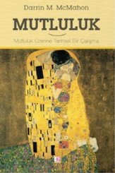 Mutluluk - Mutluluk Üzerine Tarihsel Bir Çalışma