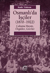 Osmanlı'da İşçiler (1870-1922)