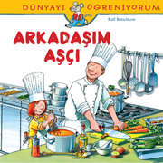 Dünyayı Öğreniyorum-Arkadaşım Aşçı
