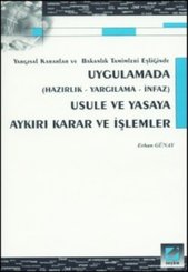 Uygulamada Usule ve Yasaya Aykırı Karar ve İşlemler