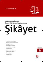 Açıklamalı - İçtihatlı Son Değişikliklerle İcra ve İflas Uygulamasında Şikayet
