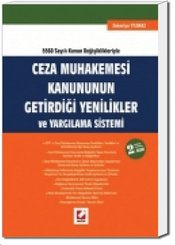 5560 Sayılı Kanun Değişiklikleriyle Ceza Muhakemesi Kanununun Getirdiği Yenilikler ve Yargılama Sist