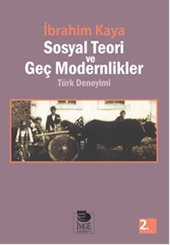 Sosyal Teori ve Geç Modernlikler Türk Deneyimi