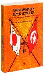 Panislamizm'den Büyük Asyacılığa Osmanlı İmparatorluğu Japonya ve Orta Asya