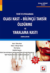 Teori ve Uygulamada Olası Kast - Bilinçli Taksir Öldürme ve Yaralama Kastı