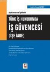 Açıklamalı ve İçtihatlı Türk İş Hukukunda İş Güvencesi