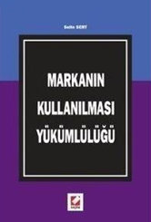 Markanın Kullanılması Yükümlülüğü