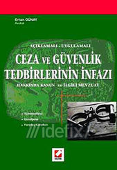Açıklamalı - Uygulamalı Ceza ve Güvenlik Tedbirlerinin İnfazı Hakkında Kanun ve İlgili Mevzuat
