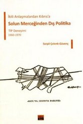 İkili Anlaşmalardan Kıbrıs'a Solun Merceğinden Dış Politika TİP Deneyimi 1960-1970