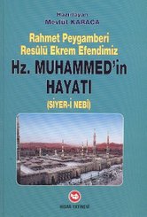 Rahmet Peygamberi Resulü Ekrem Efendimiz Hz. Muhammed'in Hayatı (Siyer-i Nebi)