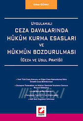 Uygulamalı Ceza Davalarında Hüküm Kurma Esasları ve Hükmün Bozdurulması