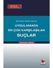 5237 Sayılı TCK'da Yer Alıp Uygulamada En Çok Karşılaşılan Suçlar