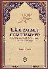 İlahi Rahmet Hz. Muhammed Sallallahu Aleyhi ve Sellem'in Hayatı