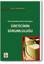 Türk Hukukunda Örtülü Bir Boşluk: Üreticinin Sorumluluğu