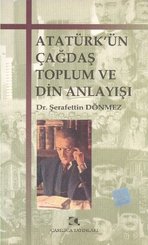 Atatürk'ün Çağdaş Toplum ve Din Anlayışı
