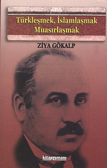 Türkleşmek İslamlaşmak Muasırlaşmak