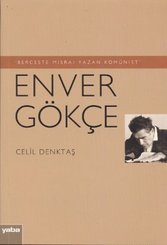 Berceste Mısraı Yazan Komünist - Enver Gökçe