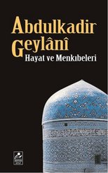 Abdulkadir Geylani - Hayatı ve Menkıbeleri