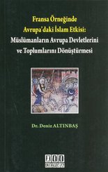 Fransa Örneğinde Avrupa'daki İslam Etkisi: Müslümanların Avrupa Devletlerini ve Toplumlarını Dönüştü