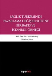 Sağlık Turizminde Pazarlama Değişkenlerine Bir Bakış ve İstanbul Örneği
