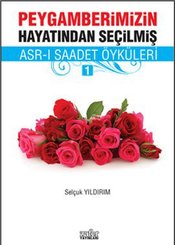 Peygamberimizin Hayatından Seçilmiş Asr-ı Saadet Öyküleri - 1