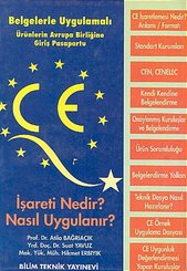 CE İşareti Nedir? Nasıl Uygulanır?Belgelerle-Uygulamalı Ürünlerin Avrupa Birliğine Giriş Pasaportu