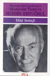 Meşrutiyet'ten Cumhuriyet'e Sinema'dan Tiyatro'ya Muhsin Ertuğrul