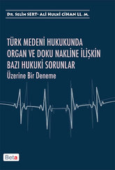 Türk Medeni Hukukunda Organ ve Doku Nakline İlişkin Bazı Hukuki Sorunlar Üzerine Bir Deneme