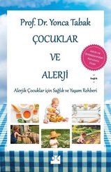 Çocuklar ve Alerji - Alerjik Çocuklar İçin Sağlık ve Yaşam Rehberi