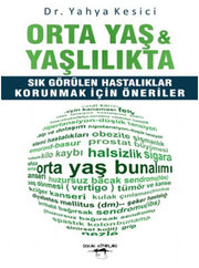 Orta Yaş ve Yaşlılıkta Sık Görülen Hastalıklar Korunmak İçin Öneriler